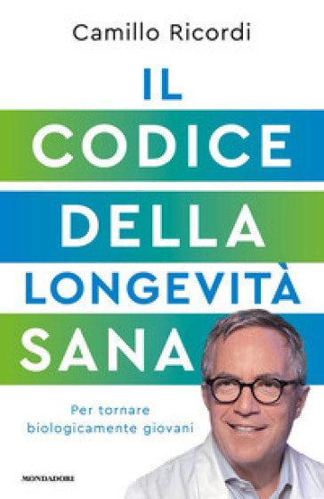 Il codice della longevità, Mondadori, Camillo Ricordi, Studio Panacallo, psicologia, psicoterapia, epigenetica, infiammazione